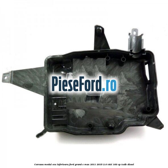 Carcasa modul ECU inferioara Ford Grand C-Max 2011-2015 2.0 TDCi 163 cp Carcasa modul ECU inferioara Ford Grand C-Max 2011-2015 2.0 TDCi 163 cp TXDB diesel