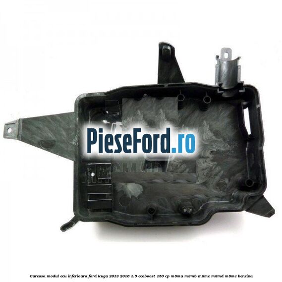 Carcasa modul ECU inferioara Ford Kuga 2013-2016 1.5 EcoBoost 150 cp M8MA, M8MB, M8MC, M8MD, M8ME benzina