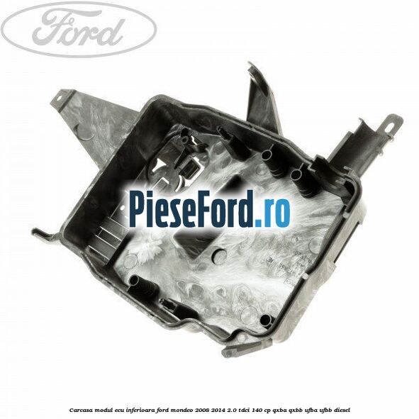 Carcasa modul ECU inferioara Ford Mondeo 2008-2014 2.0 TDCi 140 cp QXBA, QXBB, UFBA, UFBB diesel