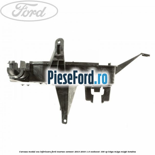 Carcasa modul ECU inferioara Ford Tourneo Connect 2013-2018 1.0 EcoBoost 100 cp B3GA, M2GA, M2GB benzina