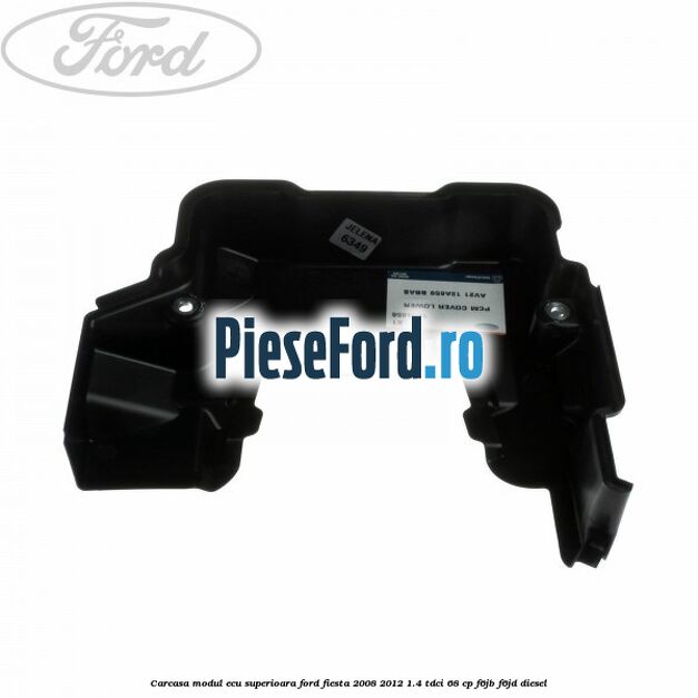 Carcasa modul ECU superioara Ford Fiesta 2008-2012 1.4 TDCi 68 cp F6JB, F6JD diesel