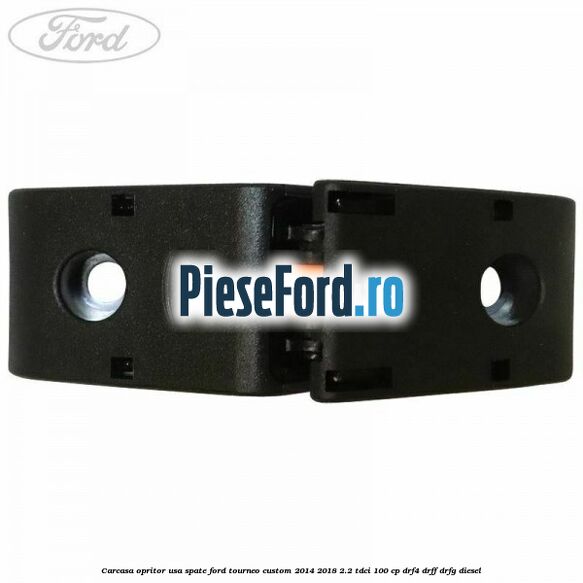 Carcasa opritor usa spate Ford Tourneo Custom 2014-2018 2.2 TDCi 100 cp Carcasa opritor usa spate Ford Tourneo Custom 2014-2018 2.2 TDCi 100 cp DRF4, DRFF, DRFG diesel