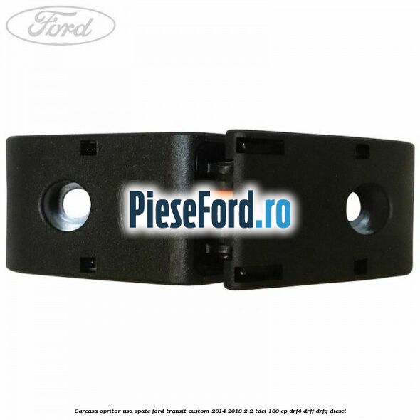 Carcasa opritor usa spate Ford Transit Custom 2014-2018 2.2 TDCi 100 cp DRF4, DRFF, DRFG diesel
