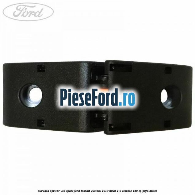 Carcasa opritor usa spate Ford Transit Custom 2019-2023 2.0 EcoBlue 150 cp Carcasa opritor usa spate Ford Transit Custom 2019-2023 2.0 EcoBlue 150 cp P0FA diesel