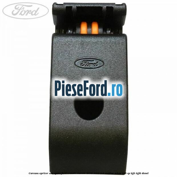 Carcasa opritor usa spate Ford Transit Custom 2019-2023 2.0 EcoBlue mHEV 105 cp BJFC, BJFD diesel