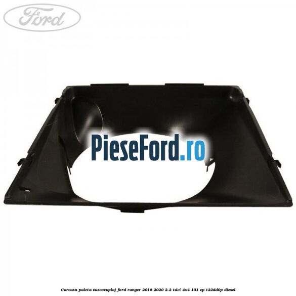 Carcasa paleta vascocuplaj Ford Ranger 2016-2020 2.2 TDCi 4x4 131 cp T22DD0P diesel