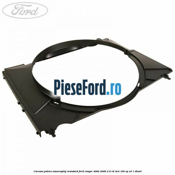 Carcasa paleta vascocuplaj standard Ford Ranger 2002-2006 2.5 TD 4x4 109 cp WL-T diesel