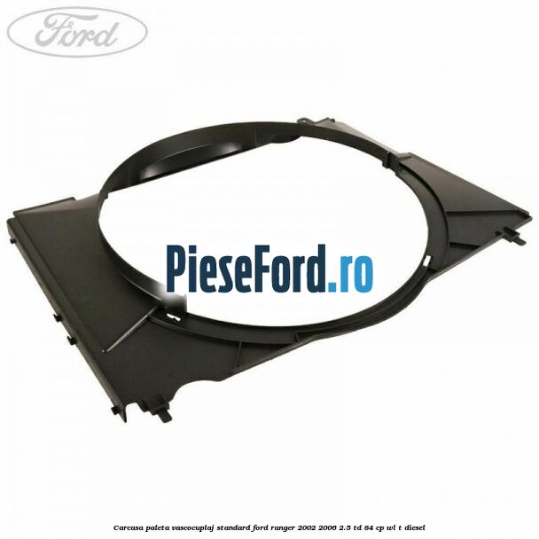 Carcasa paleta vascocuplaj standard Ford Ranger 2002-2006 2.5 TD 84 cp WL-T diesel