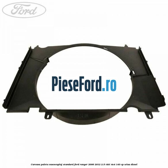 Carcasa paleta vascocuplaj standard Ford Ranger 2006-2012 2.5 TDCi 4x4 143 cp WLAA diesel