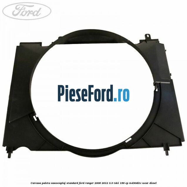 Carcasa paleta vascocuplaj standard Ford Ranger 2006-2012 3.0 TDCi 156 cp MD30DITC, WEAT diesel