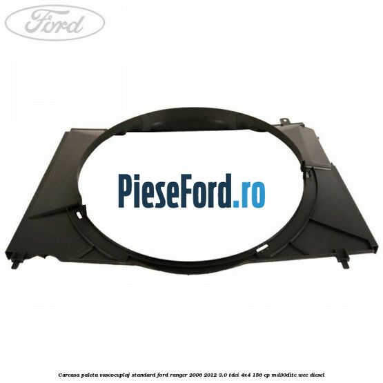 Carcasa paleta vascocuplaj standard Ford Ranger 2006-2012 3.0 TDCi 4x4 156 cp MD30DITC, WEC diesel