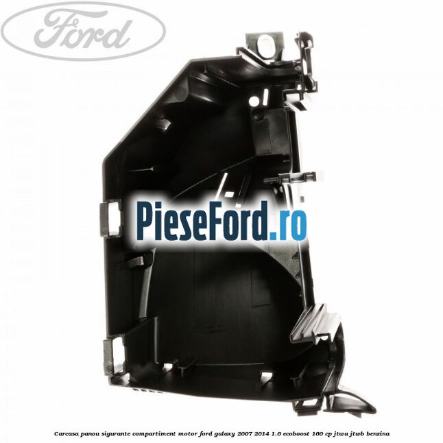 Carcasa panou sigurante compartiment motor Ford Galaxy 2007-2014 1.6 EcoBoost 160 cp JTWA, JTWB benzina