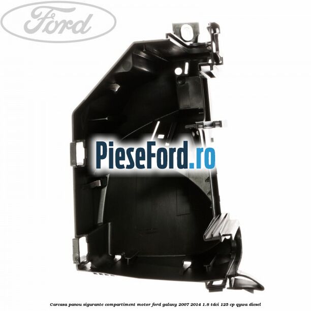 Carcasa panou sigurante compartiment motor Ford Galaxy 2007-2014 1.8 TDCi 125 cp Carcasa panou sigurante compartiment motor Ford Galaxy 2007-2014 1.8 TDCi 125 cp QYWA diesel