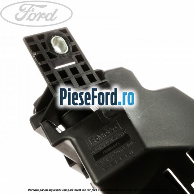 Carcasa panou sigurante compartiment motor Ford S-Max 2007-2014 2.0 TDCi 115 cp KLWA, TYWA diesel