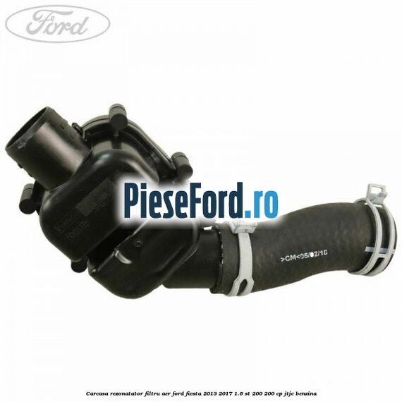 Carcasa rezonatator filtru aer Ford Fiesta 2013-2017 1.6 ST 200 200 cp JTJC benzina