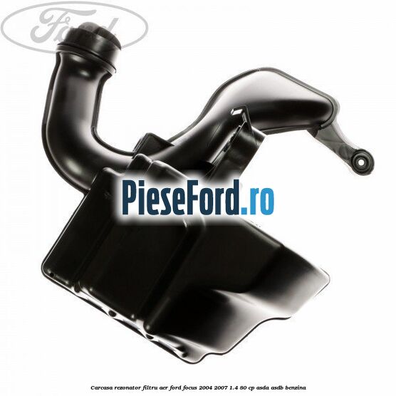 Carcasa rezonator, filtru aer Ford Focus 2004-2007 1.4 80 cp ASDA, ASDB benzina