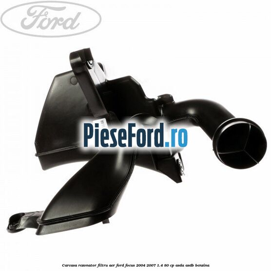 Carcasa rezonator, filtru aer Ford Focus 2004-2007 1.4 80 cp ASDA, ASDB benzina