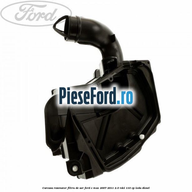 Carcasa rezonator filtru de aer Ford C-Max 2007-2011 2.0 TDCi 110 cp IXDA diesel