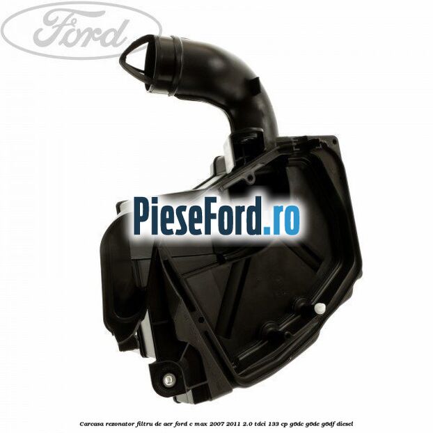 Carcasa rezonator filtru de aer Ford C-Max 2007-2011 2.0 TDCi 133 cp G6DC, G6DE, G6DF diesel