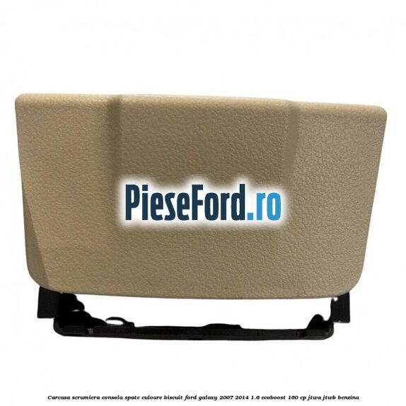 Carcasa scrumiera consola spate culoare biscuit Ford Galaxy 2007-2014 1.6 EcoBoost 160 cp JTWA, JTWB benzina