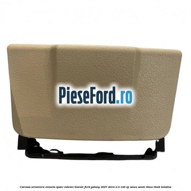 Carcasa scrumiera consola spate culoare biscuit Ford Galaxy 2007-2014 2.0 145 cp AOWA, AOWB, TBWA, TBWB benzina