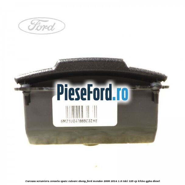 Carcasa scrumiera consola spate culoare ebony Ford Mondeo 2008-2014 1.8 TDCi 125 cp KHBA, QYBA diesel