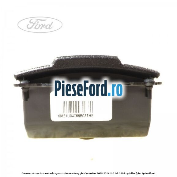 Carcasa scrumiera consola spate culoare ebony Ford Mondeo 2008-2014 2.0 TDCi 115 cp KLBA, LPBA, TYBA diesel