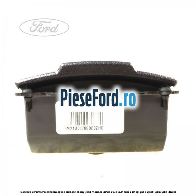 Carcasa scrumiera consola spate culoare ebony Ford Mondeo 2008-2014 2.0 TDCi 140 cp QXBA, QXBB, UFBA, UFBB diesel