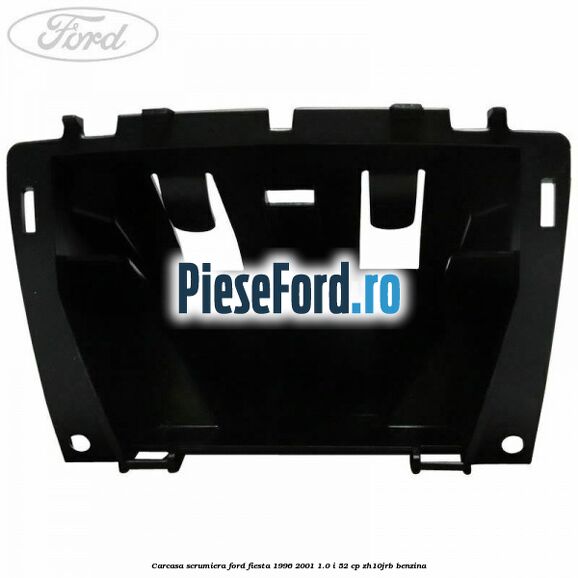 Carcasa scrumiera Ford Fiesta 1996-2001 1.0 i 52 cp Carcasa scrumiera Ford Fiesta 1996-2001 1.0 i 52 cp ZH10JRB benzina