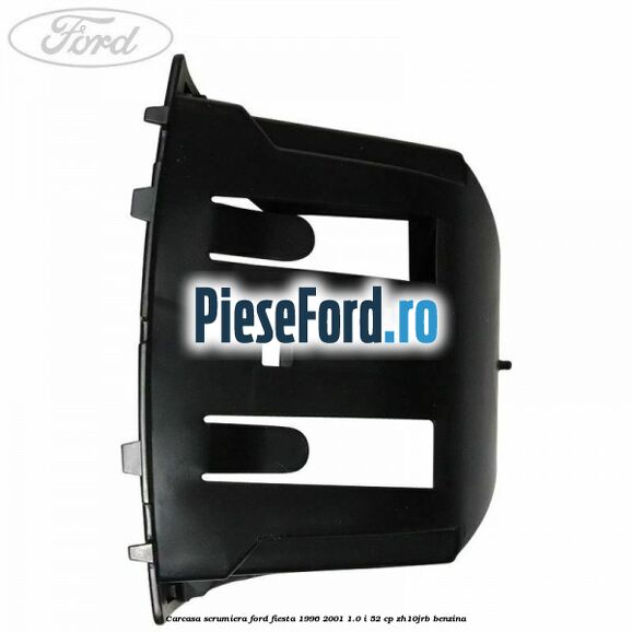 Carcasa scrumiera Ford Fiesta 1996-2001 1.0 i 52 cp Carcasa scrumiera Ford Fiesta 1996-2001 1.0 i 52 cp ZH10JRB benzina