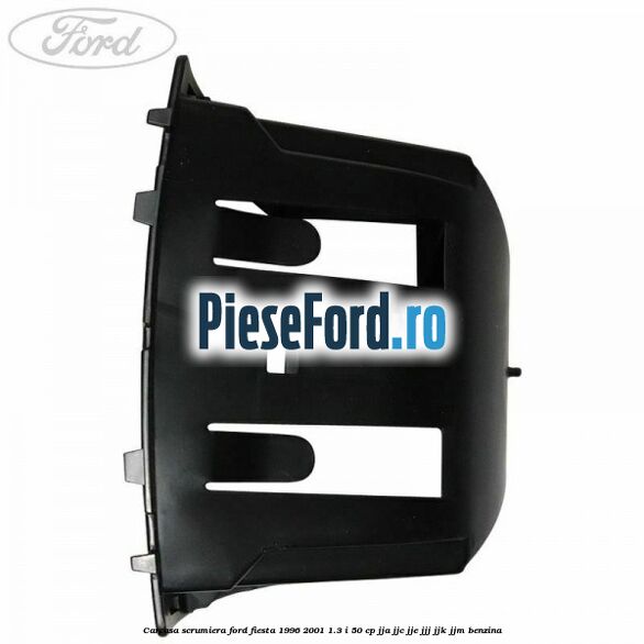 Carcasa scrumiera Ford Fiesta 1996-2001 1.3 i 50 cp Carcasa scrumiera Ford Fiesta 1996-2001 1.3 i 50 cp JJA, JJC, JJE, JJJ, JJK, JJM benzina