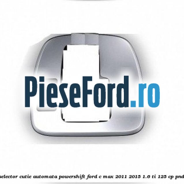 Carcasa selector cutie automata PowerShift Ford C-Max 2011-2015 1.6 Ti 125 cp PNDA benzina