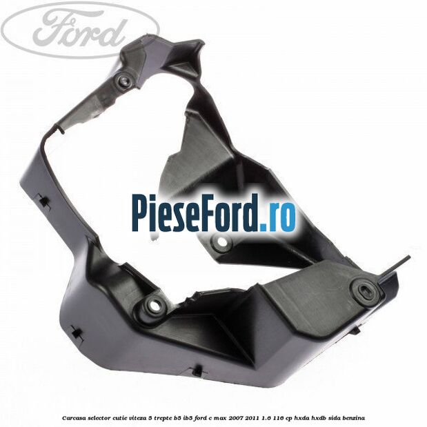 Carcasa selector cutie viteza 5 trepte B5/IB5 Ford C-Max 2007-2011 1.6 116 cp HXDA, HXDB, SIDA benzina