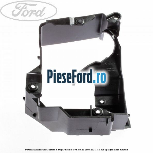 Carcasa selector cutie viteza 5 trepte B5/IB5 Ford C-Max 2007-2011 1.8 125 cp QQDA, QQDB benzina