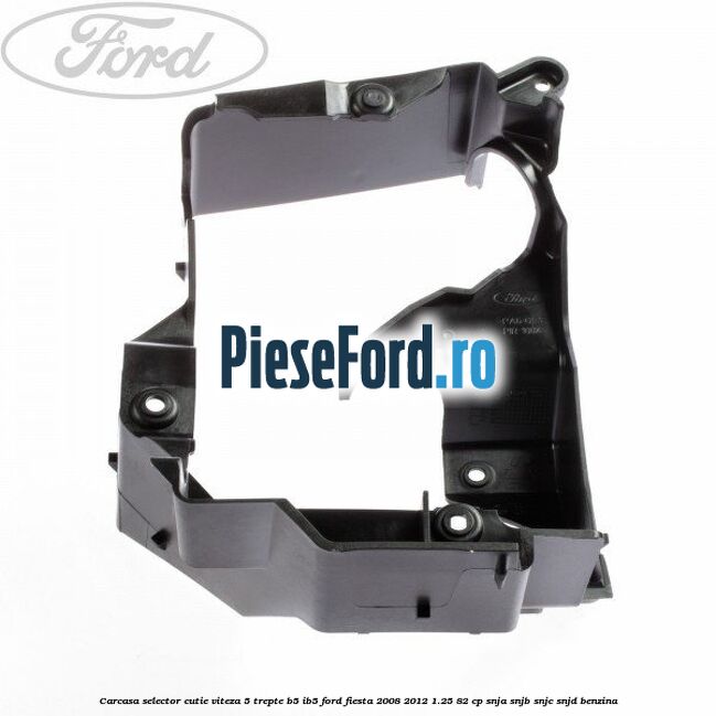 Carcasa selector cutie viteza 5 trepte B5/IB5 Ford Fiesta 2008-2012 1.25 82 cp SNJA, SNJB, SNJC, SNJD benzina