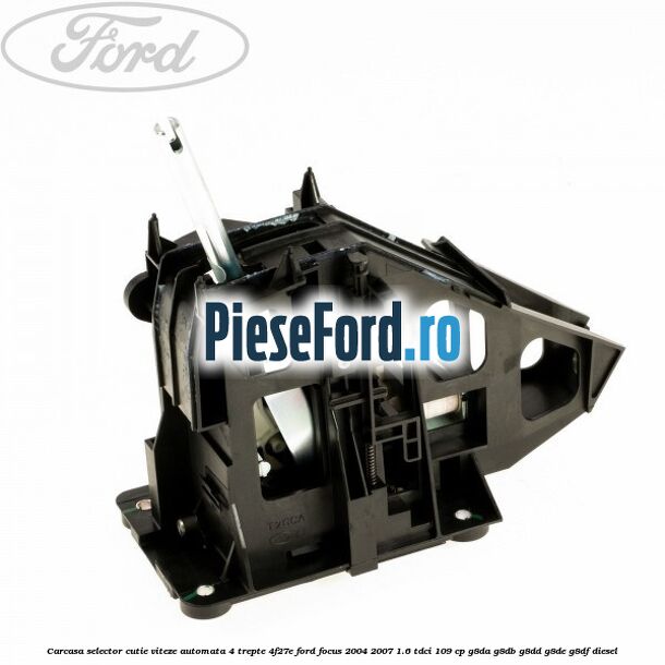 Carcasa selector cutie viteze automata 4 trepte 4F27E Ford Focus 2004-2007 1.6 TDCi 109 cp G8DA, G8DB, G8DD, G8DE, G8DF diesel