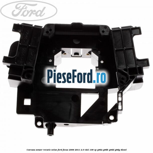 Carcasa senzor rotatie volan Ford Focus 2008-2011 2.0 TDCi 136 cp G6DA, G6DB, G6DD, G6DG diesel