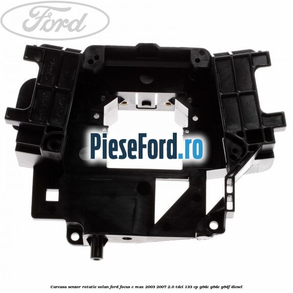Carcasa senzor rotatie volan Ford Focus C-Max 2003-2007 2.0 TDCi 133 cp G6DC, G6DE, G6DF diesel