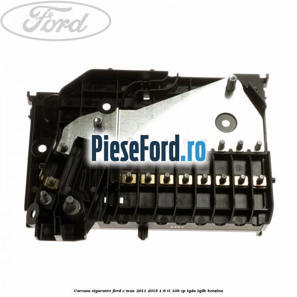 Carcasa sigurante Ford C-Max 2011-2015 1.6 Ti 105 cp IQDA, IQDB benzina