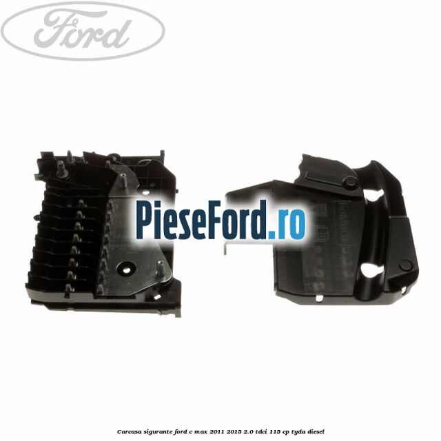 Carcasa sigurante Ford C-Max 2011-2015 2.0 TDCi 115 cp TYDA diesel