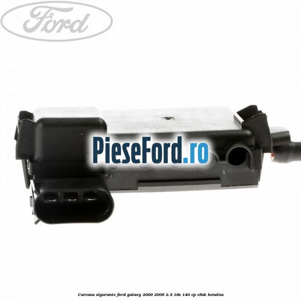 Carcasa sigurante Ford Galaxy 2000-2006 2.3 16V 140 cp E5SB benzina