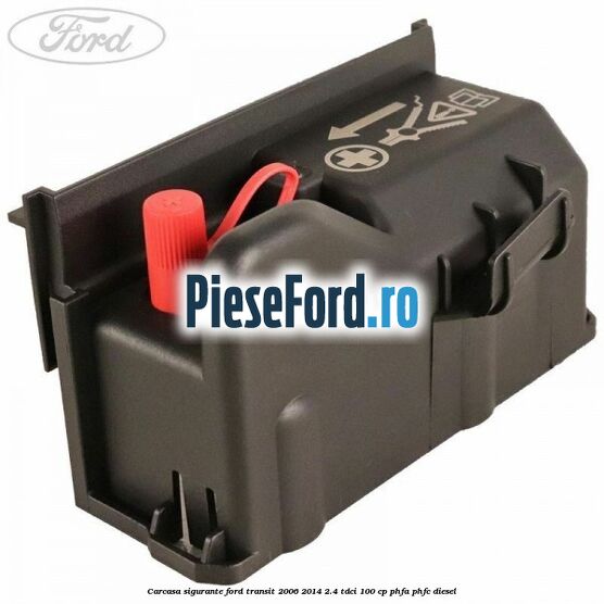 Carcasa sigurante Ford Transit 2006-2014 2.4 TDCi 100 cp PHFA, PHFC diesel