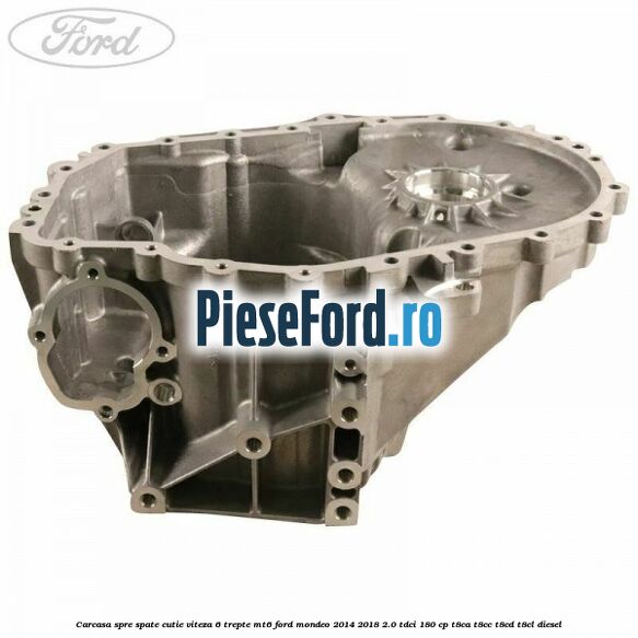 Carcasa spre spate cutie viteza 6 trepte MT6 Ford Mondeo 2014-2018 2.0 TDCi 180 cp T8CA, T8CC, T8CD, T8CL diesel