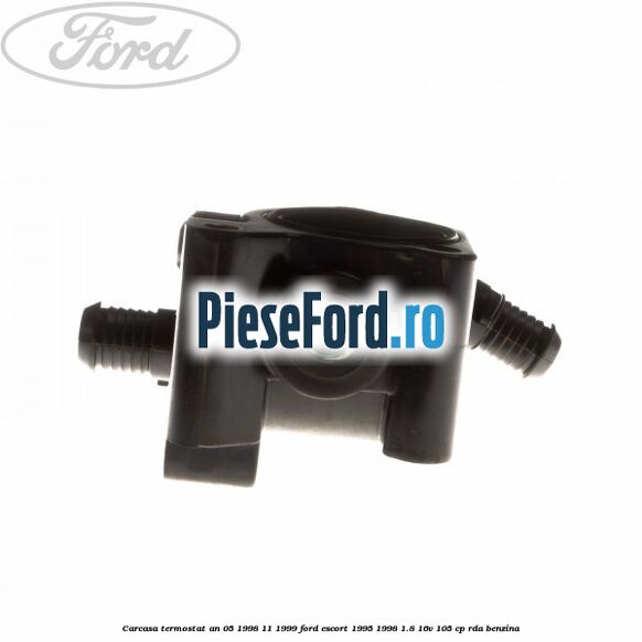 Carcasa termostat an 05/1998-11/1999 Ford Escort 1995-1998 1.8 16V 105 cp RDA benzina