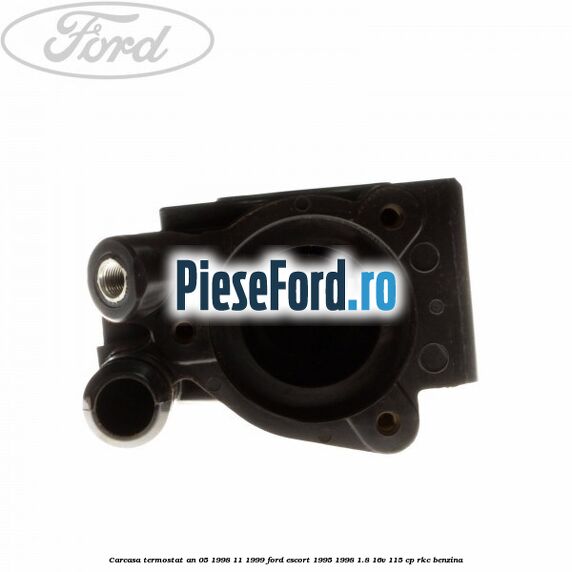 Carcasa termostat an 05/1998-11/1999 Ford Escort 1995-1998 1.8 16V 115 cp RKC benzina