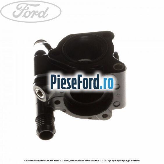 Carcasa termostat an 05/1998-11/1999 Ford Mondeo 1996-2000 2.0 i 131 cp NGA, NGB, NGC, NGD benzina