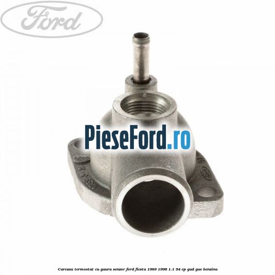Carcasa termostat cu gaura senzor Ford Fiesta 1989-1996 1.1 54 cp GUD, GUE benzina
