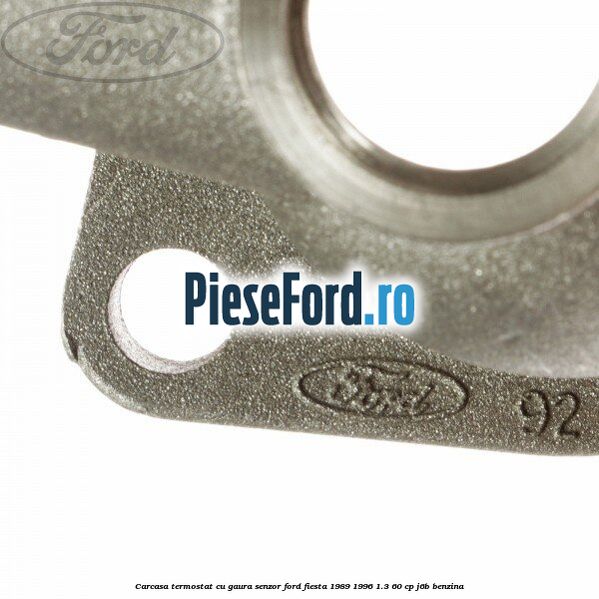 Carcasa termostat cu gaura senzor Ford Fiesta 1989-1996 1.3 60 cp J6B benzina