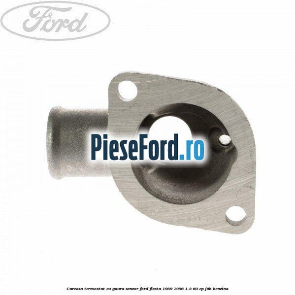 Carcasa termostat cu gaura senzor Ford Fiesta 1989-1996 1.3 60 cp J6B benzina