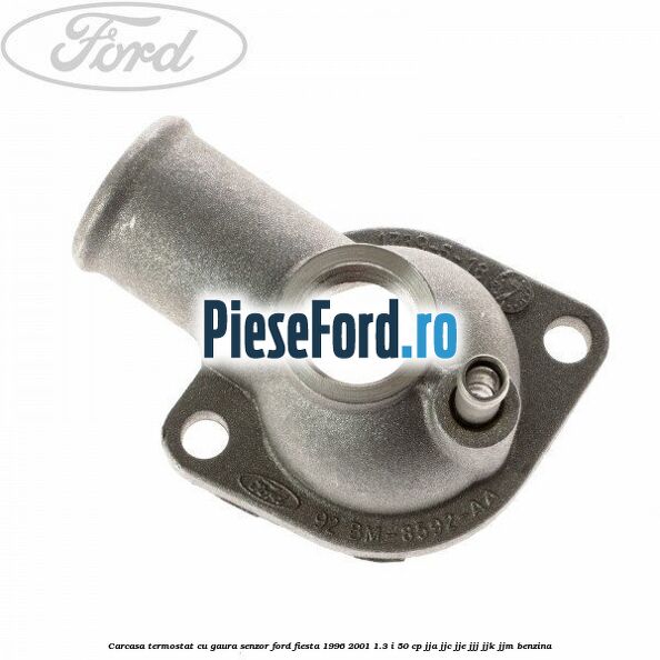 Carcasa termostat cu gaura senzor Ford Fiesta 1996-2001 1.3 i 50 cp JJA, JJC, JJE, JJJ, JJK, JJM benzina